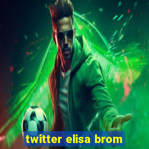 twitter elisa brom